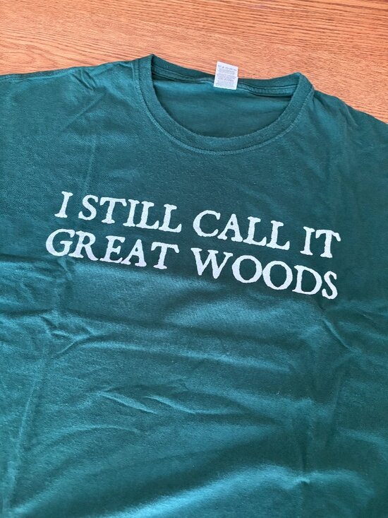 No Brand Other - I Still Call It Great Woods - T Shirt